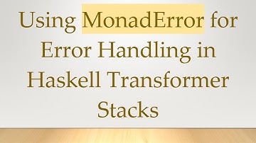 Using MonadError for Error Handling in Haskell Transformer Stacks