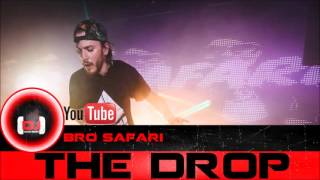 Bro Safari - The Drop