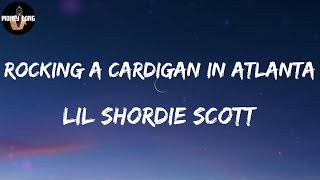 LIL SHORDIE SCOTT - Rocking A Cardigan in Atlanta (Lyric Video)