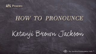 How to Pronounce Ketanji Brown Jackson (Real Life Examples!)