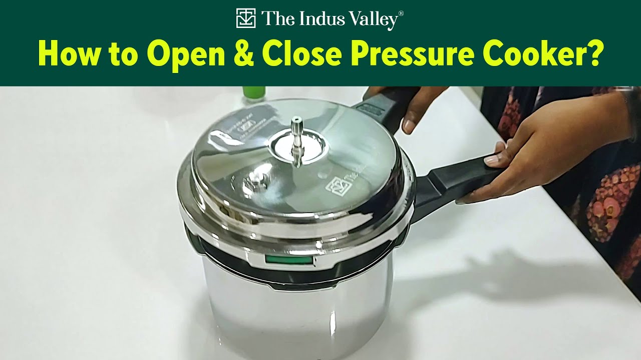 HOW TO OPEN & CLOSE PRESSURE COOKER, The Indus Valley
