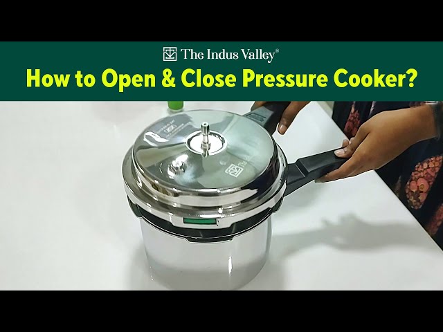 HOW TO OPEN & CLOSE PRESSURE COOKER, The Indus Valley