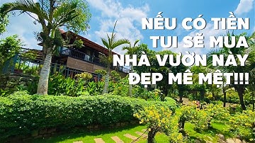 Nhà vườn vô cùng tâm huyết ở Bà Rịa bước vào là ghiền luôn, khó cưỡng lại