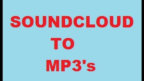Soundcloud to mp3 - How to Download