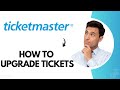 How to upgrade tickets on ticketmaster best method