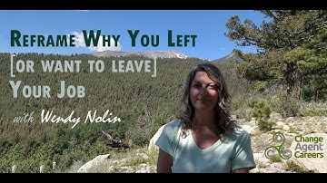 Reframe Why You Left (or want to leave) Your Job