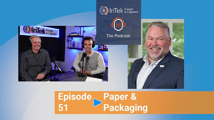 Paper & Packaging - InTek Freight & Logistics: The Podcast Episode 51