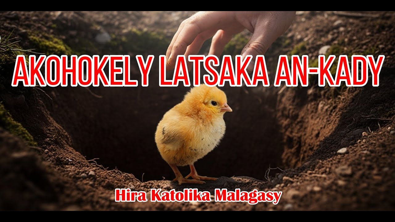 Akohokely latsaka an-kady aho, ô ry Tompo_Hira Katolika Malagasy