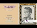 Wittgenstein and physics conference  happ centre  dr rupert read