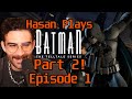 Hasan plays batman the telltale series part 2 episode 1    hasanabi gaming