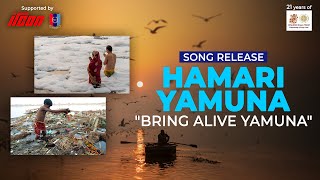Hamari Yamuna "Bring Alive Yamuna" | Song Release | Draupadi Dream Trust | #SangamTalks #pollution