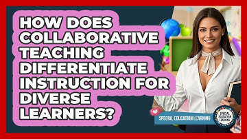 How Does Collaborative Teaching Differentiate Instruction For Diverse Learners?