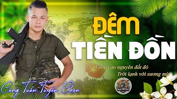 MV ĐÊM TIỀN ĐỒN ➤ LK NHẠC LÍNH TUYỂN CHỌN Mới Nhất✔️CÔNG TUẤN BOLERO 2024