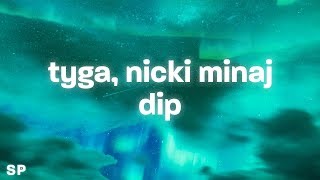 Tyga - Dip (Lyrics) ft. Nicki Minaj | Yeah I got issues (TikTok)