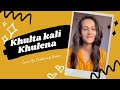 Khulta kali khulena  title song cover  shubhangi kedar