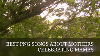 PNG Mothers Day 2024 Songs in Tok Pisin - WHEN IS MOTHER'S DAY IN PNG?