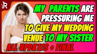 r\/Entitledparents My Family is Pressuring Me to Give My Sister My Wedding Venue... #reddit