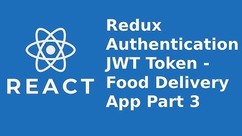 React Redux Authentication JWT Token - Food Delivery App Part 3