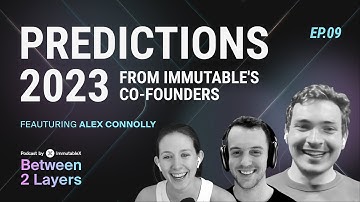 2023 Predictions with Immutable Co-founders, featuring CTO Alex Connolly