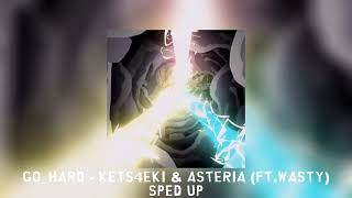 Go_hard - Kets4eki & Asteria (FT. wasty) [sped up]