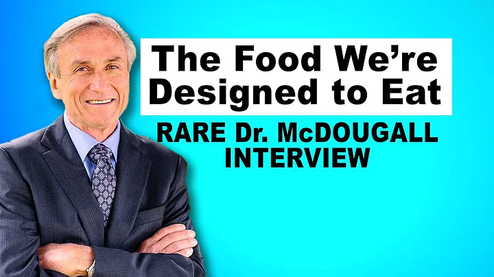 The Food We're Designed to Eat - Rare Dr. McDougal...