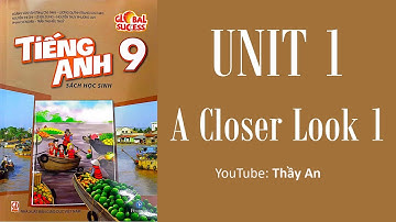 [TIẾNG ANH 9] GLOBAL SUCCESS - UNIT 1. LOCAL COMMUNITY -  A CLOSER LOOK 1