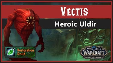 [BFA] Vectis, Heroic Uldir, Restoration Druid PoV