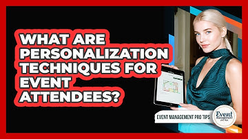What Are Personalization Techniques For Event Attendees?