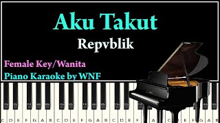 Repvblik - Aku Takut Piano Karaoke Versi Wanita