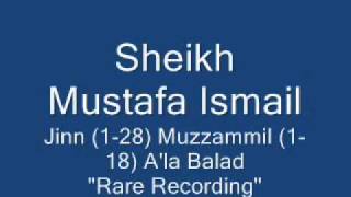 Sheikh Mustafa Ismail Surah Jinn (1-28) Muzzammil (1-18) A'la Balad