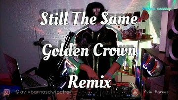 DJ STILL THE SAME GOLDEN CROWN [BREAKBEAT] || BABANG GREBBEK COVER [REUPLOAD]