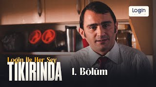 Login ile Her Şey Tıkırında 1. Bölüm