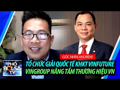 Tổ chức Giải Quốc tế KHKT vì Nhân loại VinFuture, VinGroup nâng tầm thương hiệu VN trên thế giới