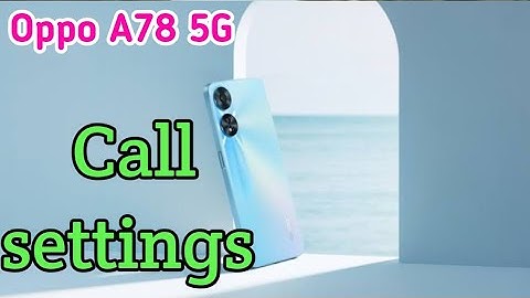 Call Setting In Oppo A78 5G, Smart Call Future In Oppo A78 5G, Smart Call Setting In Oppo A78
