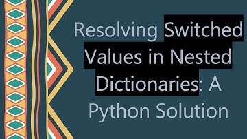 Resolving Switched Values in Nested Dictionaries: A Python Solution