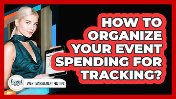 How To Organize Your Event Spending For Tracking?