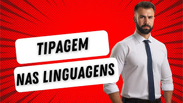 Desmistificando Tipagem em Linguagens de Programação Tipadas, Não Tipadas e Dinamicamente Tipadas