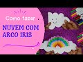 ARTE FÁCIL: como fazer NUVEM COM ARCO ÍRIS? | How to make cloud with rainbow? #façavocêmesmo
