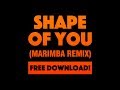 Shape Of You (Marimba Remix) Ringtone [FREE MP3 or iTunes]