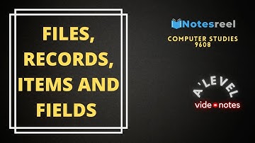 Files, Records, Items and Fields | A Level Notes Computer Studies 9608