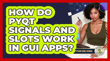 How Do PyQt Signals And Slots Work In GUI Apps? - Python Code School
