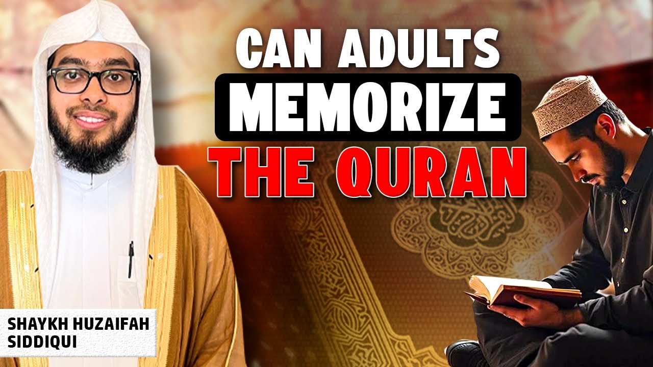 Can Adults Memorize The Quran? | Step-By-Step Guide