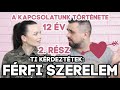 NYITOTT KAPCSOLATBAN ÉLÜNK?! ♥  A BARÁTOMAT KÉRDEZTEM RÉGI SZERELMEKRŐL ❤️ A MI TÖRTÉNETÜNK 2. rész