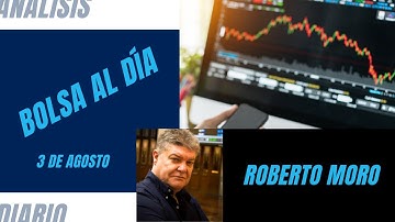 🎯 Bolsa al día con Roberto Moro 3 de Agosto: "Atentos a Enagás, Endesa, REE e Indra "