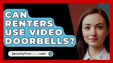 Can Renters Use Video Doorbells? - SecurityFirstCorp.com