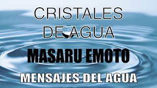 MENSAJES DEL AGUA - Masaru Emoto, El impacto de la energía en el agua. Cristales de agua