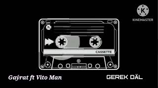 Gayrat ft Vito Man - Gerek dal Resimi