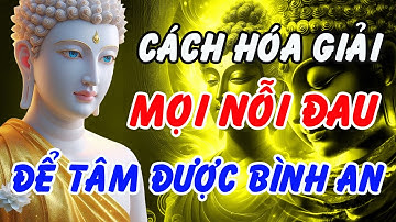 Buông Bỏ Theo Lời Phật – Cách Hóa Giải Mọi Nỗi Đau Để Tâm Được Bình An