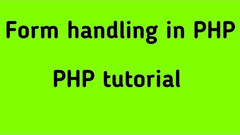 Form Handling in php. | PHP | HTML FORM | GET Metnod | POST Method |