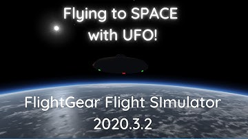 Can we go to space? - EASY way going to space in FlightGear with UFO